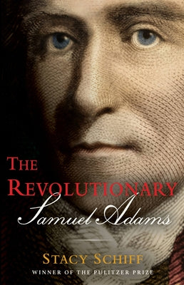 The Revolutionary: Samuel Adams *HARDBACK*