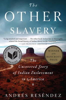 The Other Slavery: The Uncovered Story of Indian Enslavement in America